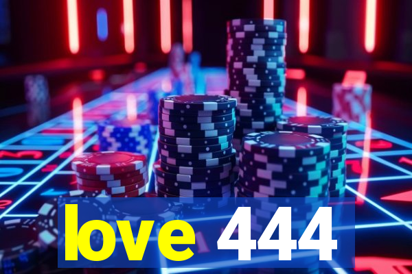 love 444